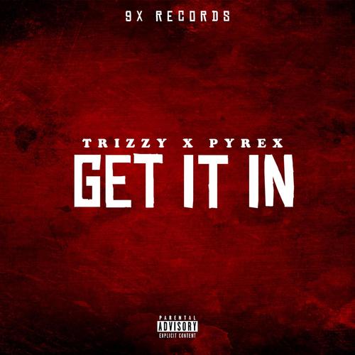 Get it in (feat. Pyrex) [Explicit]