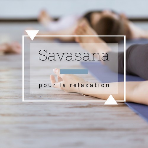 Savasana: La musique idéale pour la relaxation en savasana