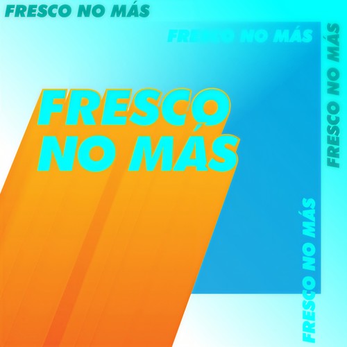 ¡Fresco no más! (Explicit)