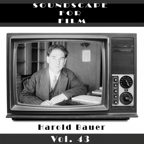 Classical SoundScapes For Film Vol, 43: Harold Bauer