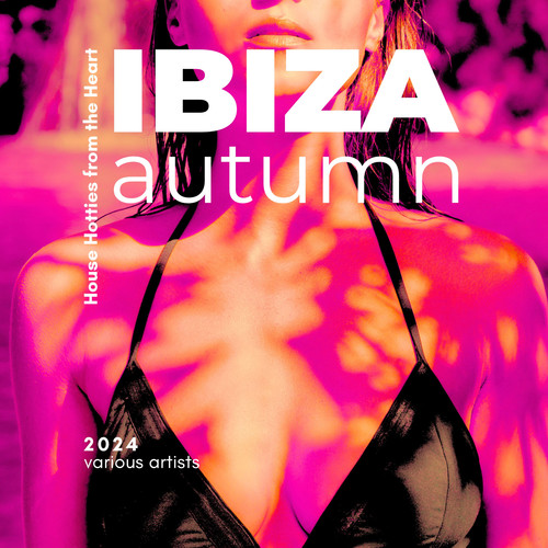 Ibiza Autumn 2024 (House Hotties from the Heart)