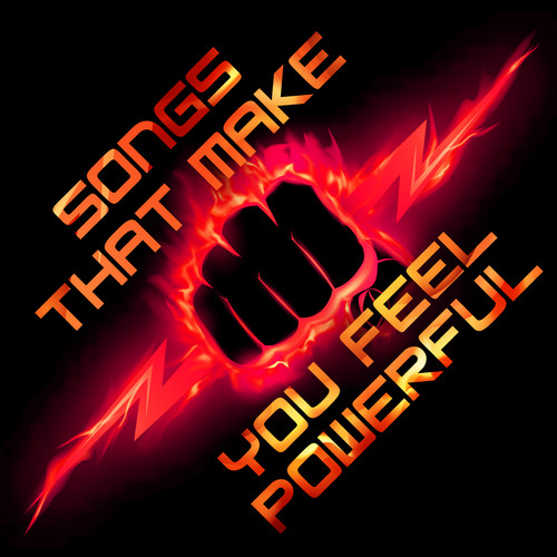 songs that you feel powerful (Explicit)