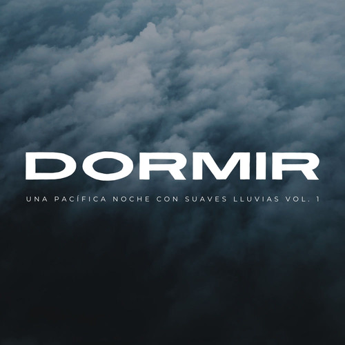 Dormir: Una Pacífica Noche Con Suaves Lluvias Vol. 1