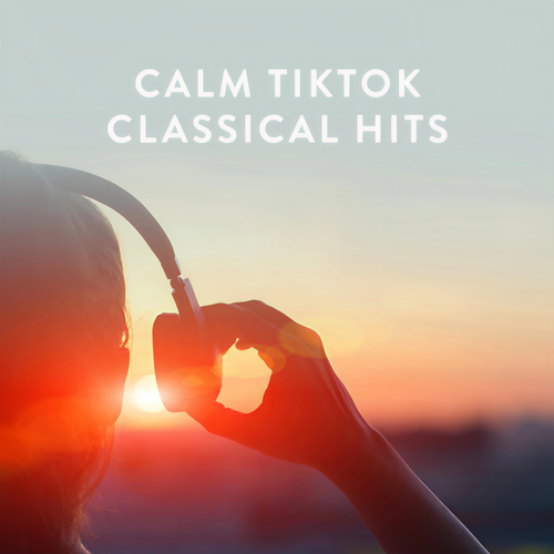 Calm TikTok Classical Hits