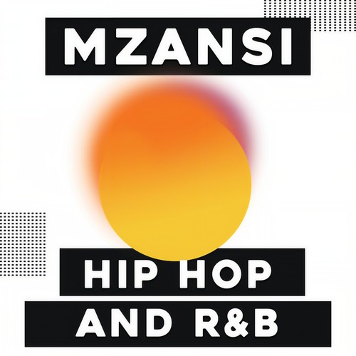 Mzansi Hip Hop and R&B (Explicit)