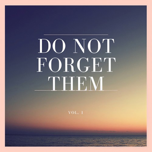 Do Not Forget Them, Vol. 1