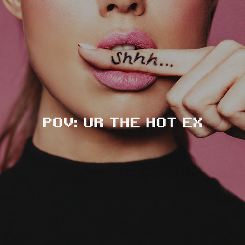 pov: ur the hot ex (Explicit)