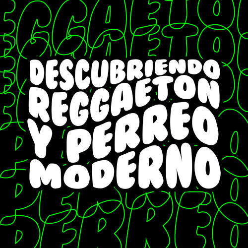 Descubriendo Reggaeton Y Perreo Moderno (Explicit)