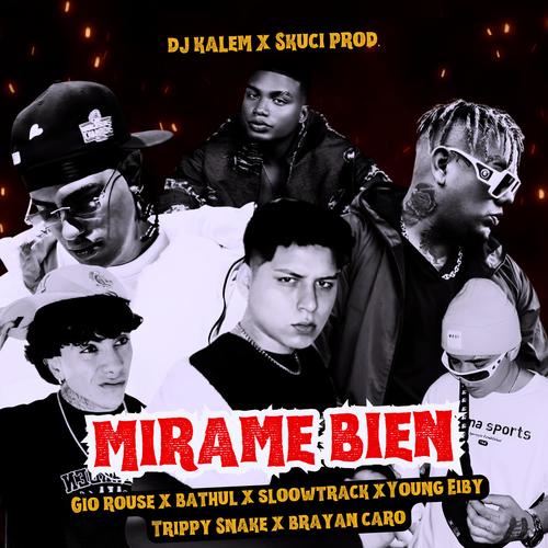 Mirame Bien (feat. Sloowtrack, Young Eiby, Bathul, Trippy Snake & Brayan Caro) [Explicit]