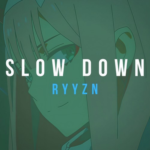 Slow Down