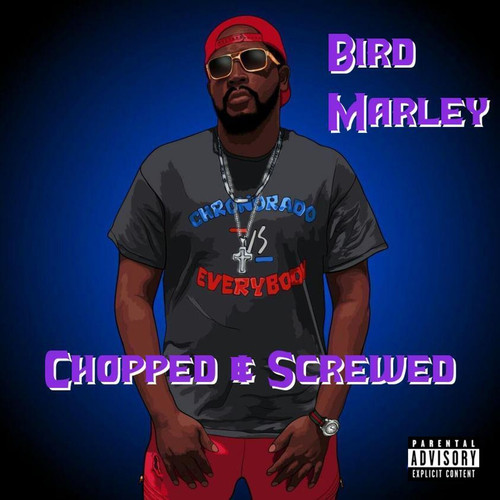 Bird Marley (Chopped & Screwed) [Explicit]