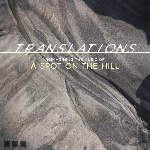 Translations: Reimagining the music of A Spot on the Hill