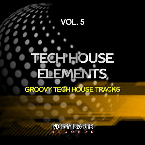 Tech House Elements, Vol. 5 (Groovy Tech House Tracks)