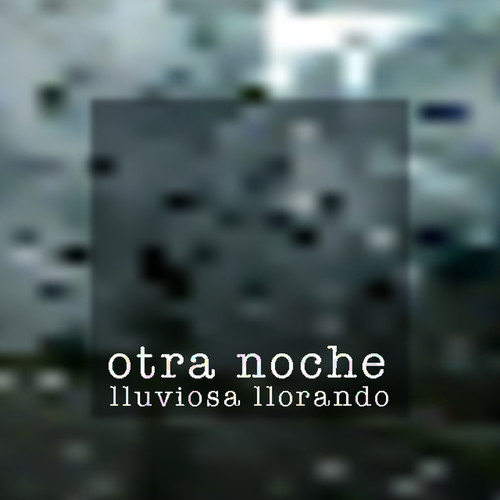 Otra Noche Lluviosa Llorando (Explicit)