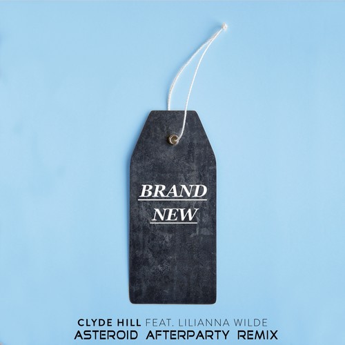 Clyde Hill Brand New feat. Lilianna Wilde (Asteroid Afterparty Remix)
