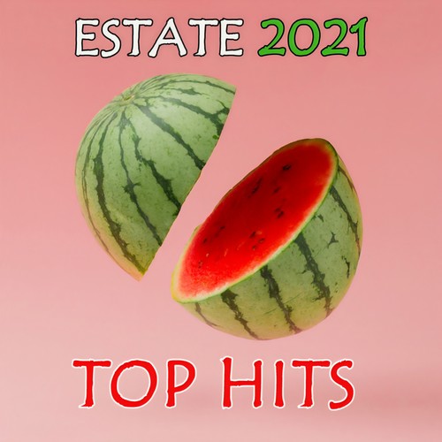 ESTATE 2021 TOP HITS (Explicit)