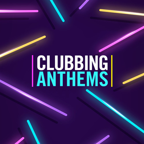 Clubbing Anthems (Explicit)