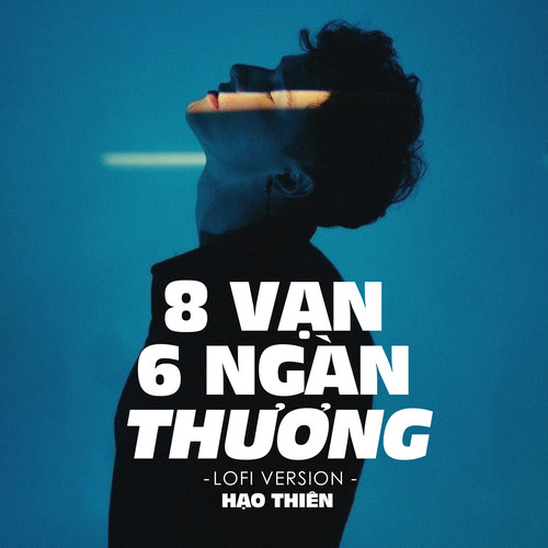 8 Vạn 6 Ngàn Thương (Lofi Ver.)