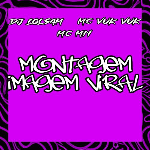 Montagem imagem viral (feat. MC Vuk Vuk & MC MN) [Explicit]