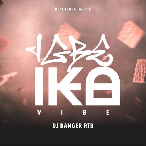 Igbe Ika (feat. DJ Banger RTB) [2.0 Vibe]