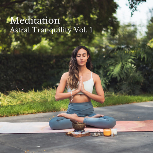 Meditation: Astral Tranquility Vol. 1