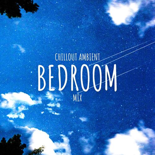 Chillout Ambient Bedroom Mix 2025