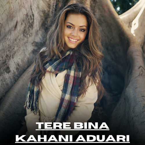 Tere Bina Kahani Aduari