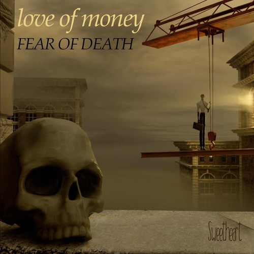 Love of Money, Fear of Death (Explicit)