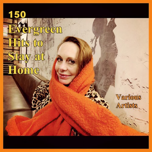 150 Evergreen Hits to Stay at Home (Explicit)