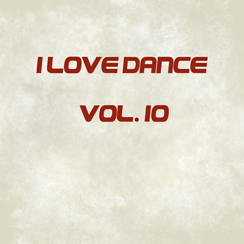 I LOVE DANCE VOL. 10