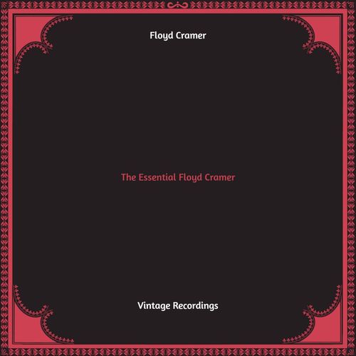 The Essential Floyd Cramer (Hq Remastered)