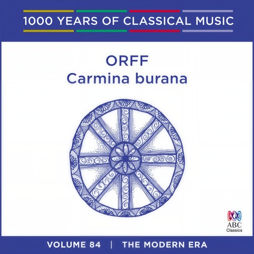 Orff: Carmina Burana (1000 Years Of Classical Music, Vol. 84)