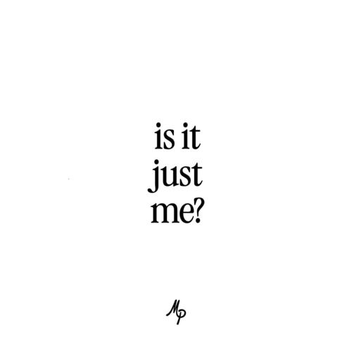 Is It Just Me? (Explicit)