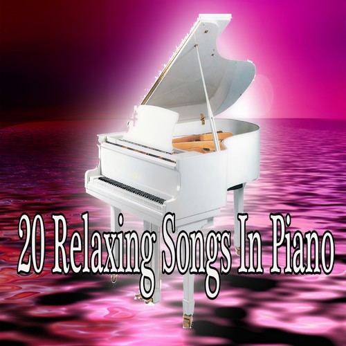 20 Relaxing Songs in Piano (Explicit)