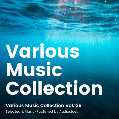 Various Music Collection Vol.136 -Selected & Music-Published by Audiostock-