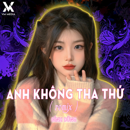 Anh Không Tha Thứ (Remix)