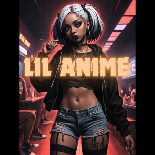 LIL ANIME (Explicit)