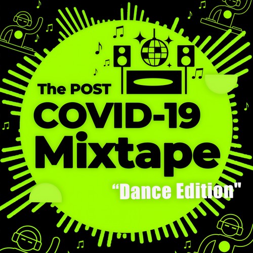 The Post COVID-19 Mixtape - Dance Edition (Explicit)