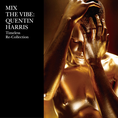 Mix the Vibe: Quentin Harris Timeless Re-Collection (DJ Mix)