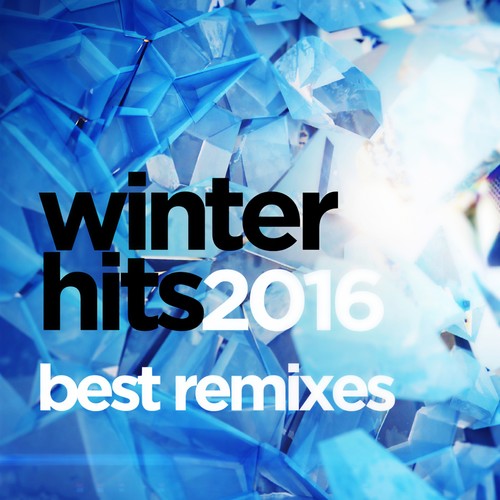 WINTER HITS 2016 BEST REMIXES