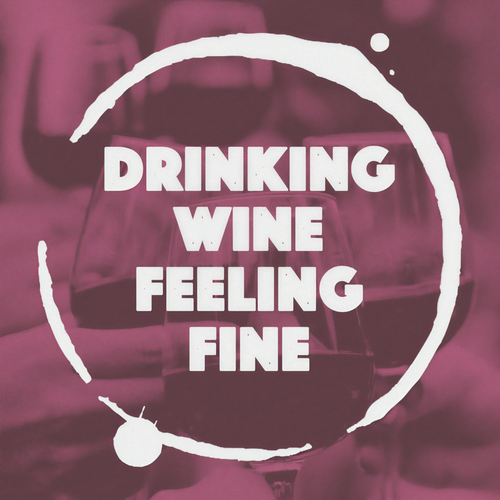 Drinking Wine Feeling Fine (Explicit)