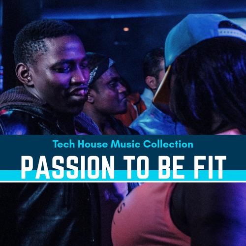 Passion To Be Fit - Tech House Music Collection