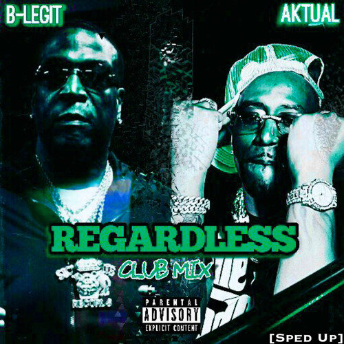 Regardless (Club Mix) [Sped Up] [Explicit]