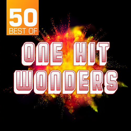 50 Best of One Hit Wonders (Explicit)