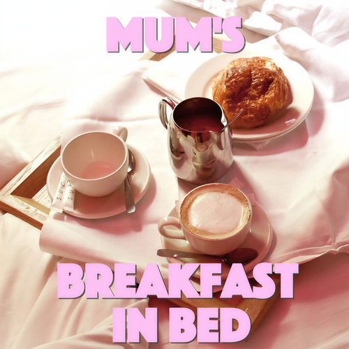 Mum's Breakfast in Bed