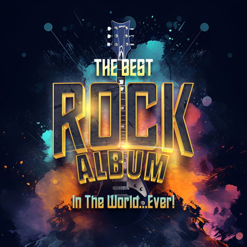 The Best Rock Album In The World...Ever! (Explicit)