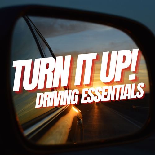 Turn It Up! Driving Essentials