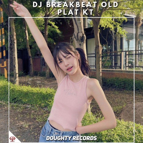 DJ BREAKBEAT OLD PLAT KT