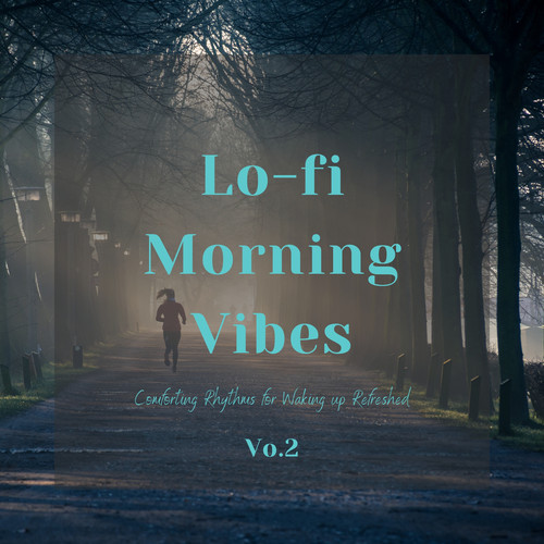 Lo-fi Morning Vibes - Comforting Rhythms for Waking up Refreshed Vol.2