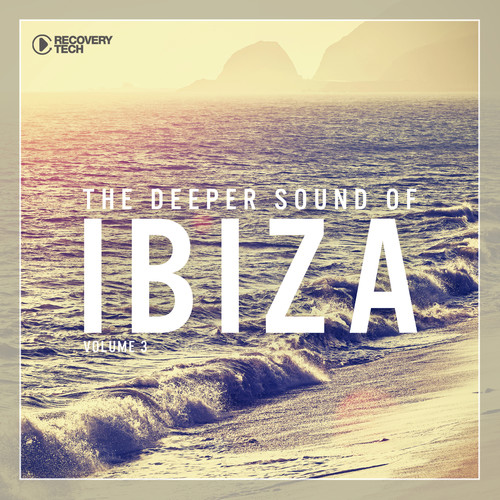 The Deeper Sound Of Ibiza, Vol. 3